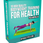 10 High Quality Bodyweight Training for Health PLR Articles