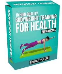 10 High Quality Bodyweight Training for Health PLR Articles