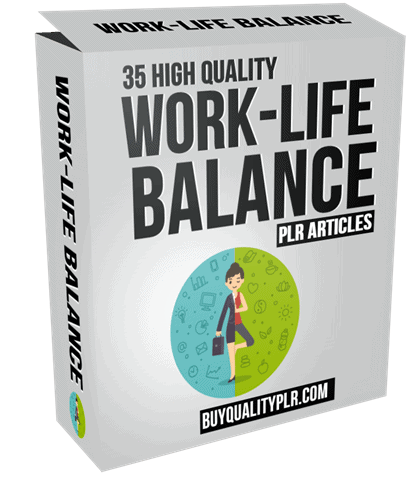 35 High Quality Work Life Balance PLR Articles