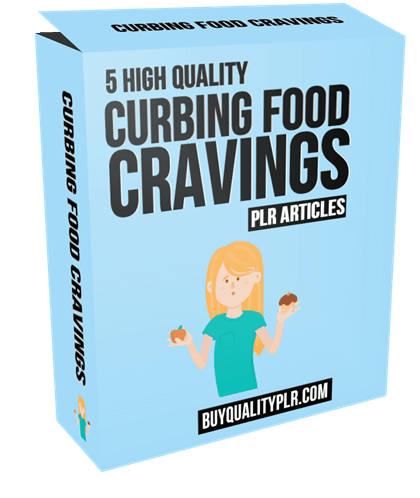 5 High Quality Curbing Food Cravings PLR Articles