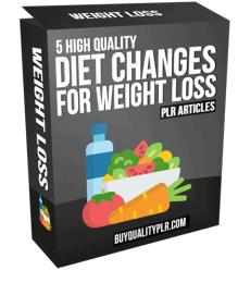 5 High Quality Diet Changes For Weight Loss PLR Articles