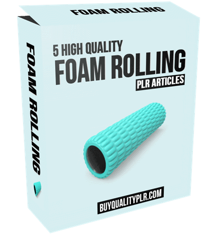 5 High Quality Foam Rolling PLR Articles