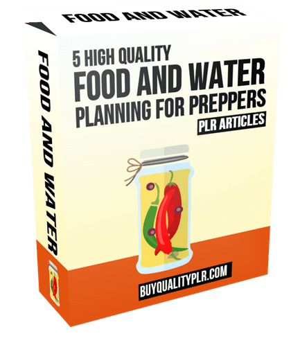 5 High Quality Food and Water Planning For Preppers PLR Articles
