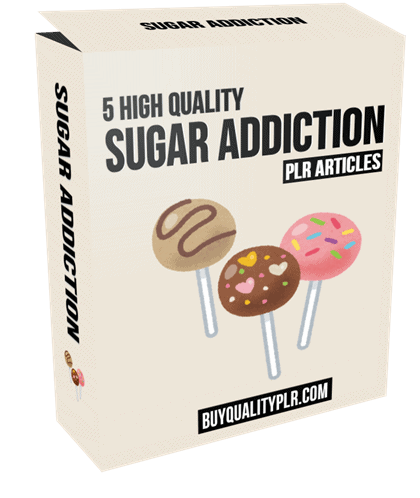 5 High Quality Sugar Addiction PLR Articles