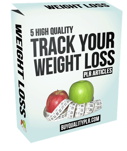 5 High Quality Track Your Weight Loss PLR Articles