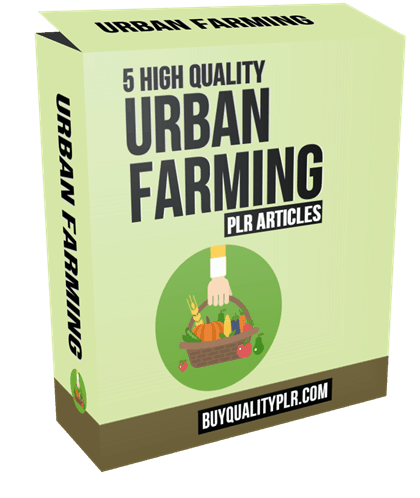 5 High Quality Urban Farming PLR Articles