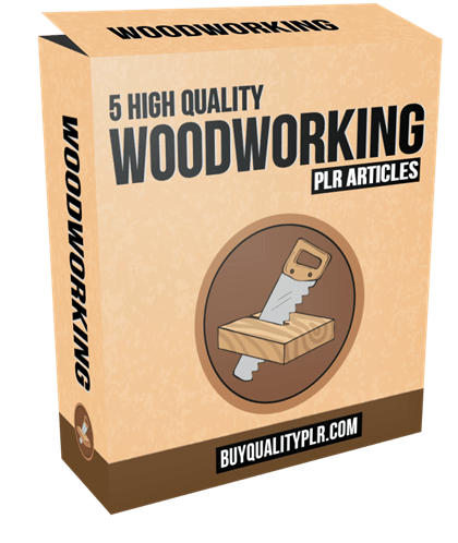 5 High Quality Woodworking PLR Articles