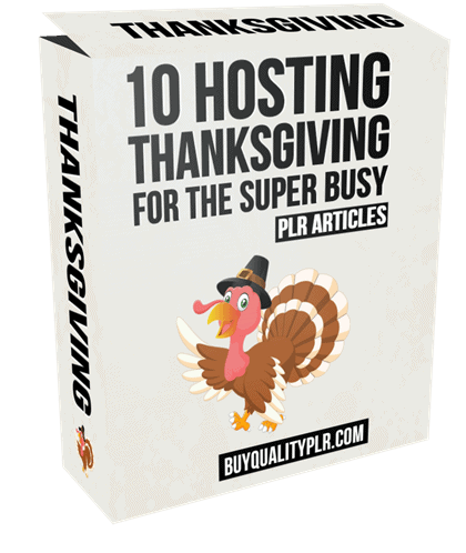 10 Hosting Thanksgiving for the Super Busy PLR Articles