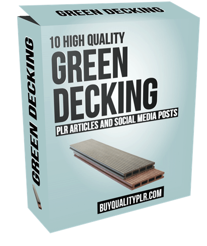 10 High Quality Green Decking PLR Articles and Social Media Posts