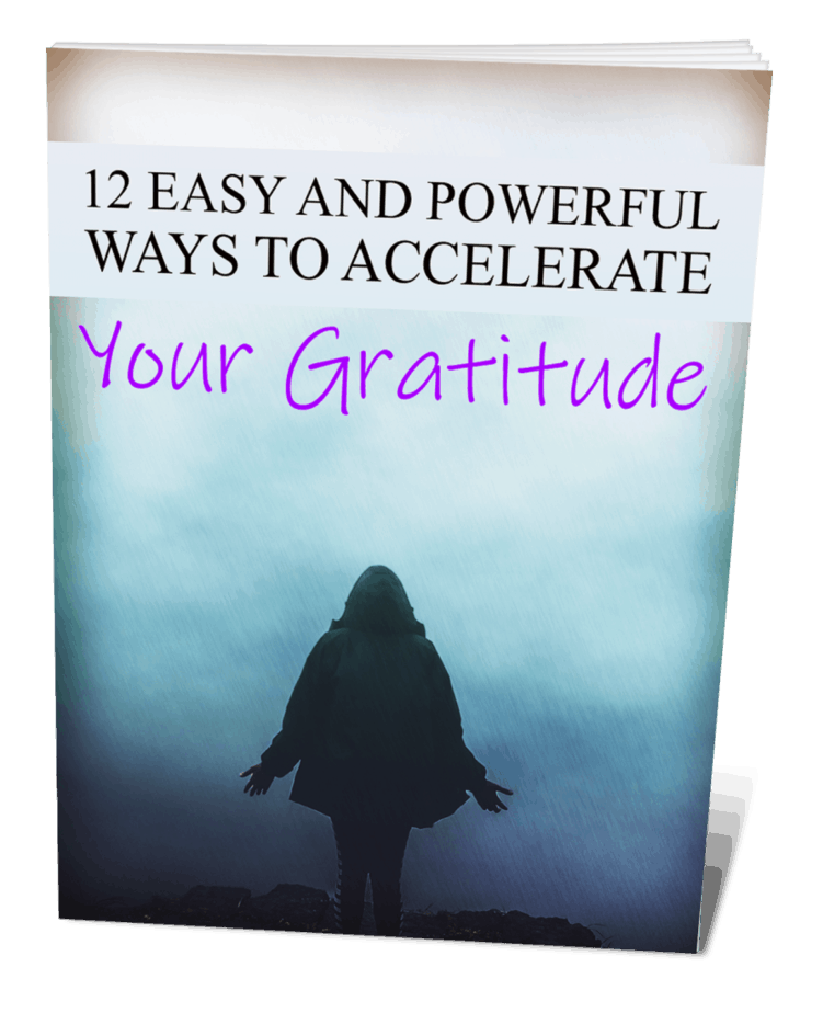 12 Easy Ways To Accelerate Your Gratitude