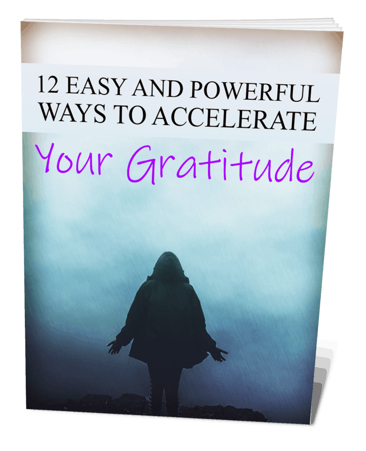 12 Easy Ways To Accelerate Your Gratitude