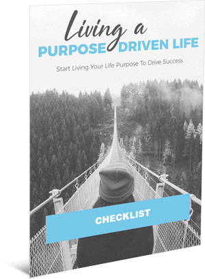 Living a Purpose Driven Life Checklist Living a Purpose Driven Life Checklist