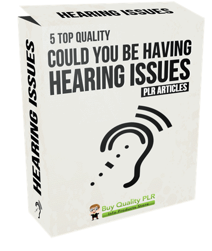5 Top Quality Could You Be Having Hearing Issues PLR Articles