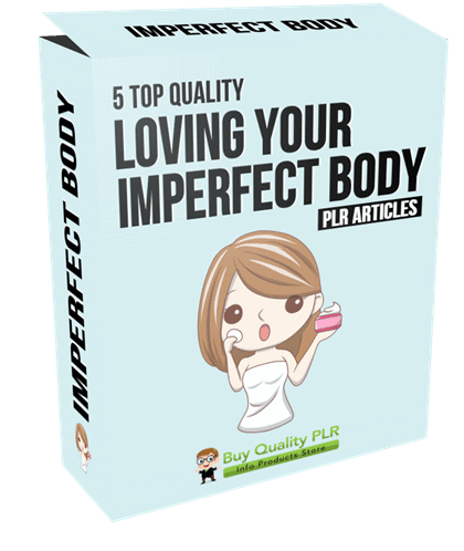 5 Top Quality Loving Your Imperfect Body PLR Articles