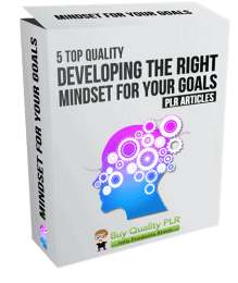 5 Top Quality Developing the Right Mindset for Your Goals PLR Articles
