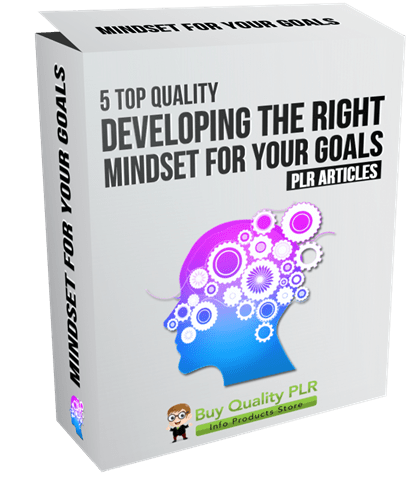 5 Top Quality Developing the Right Mindset for Your Goals PLR Articles