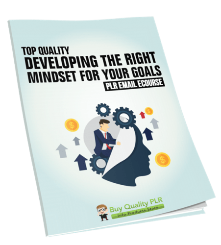 5 Top Quality Developing the Right Mindset for Your Goals PLR Emails