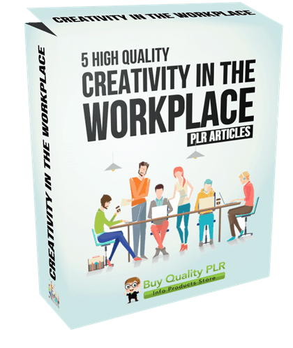 5 High Quality Creativity in the Workplace PLR Articles