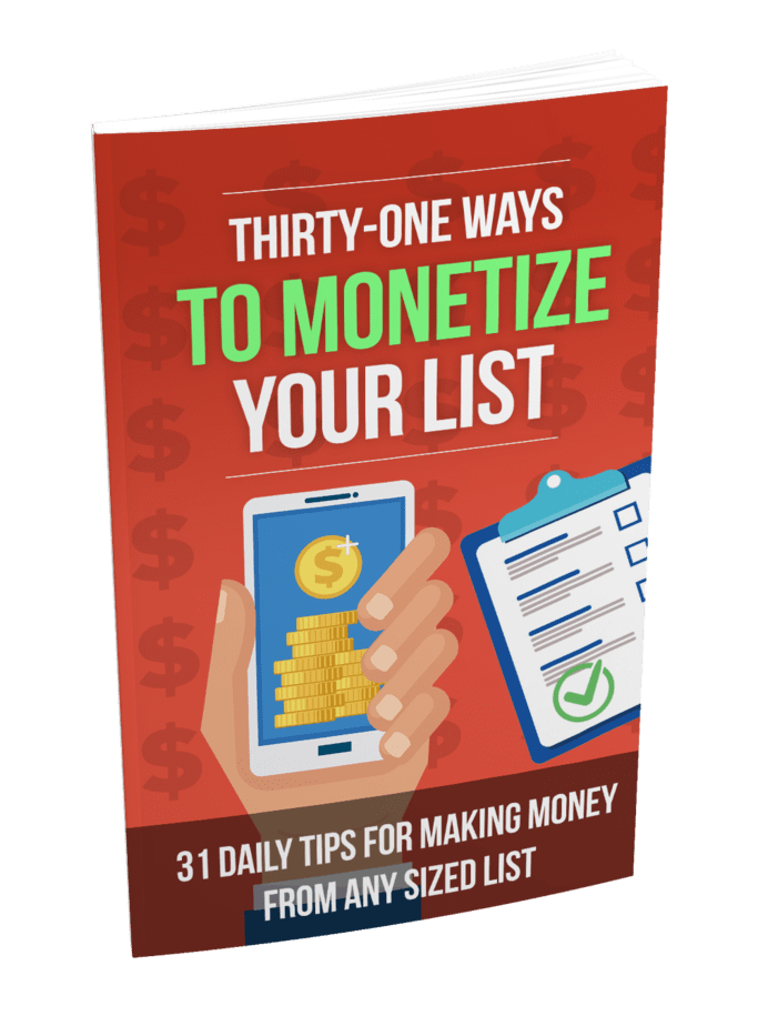 Thirty One Ways to Monetize Your List