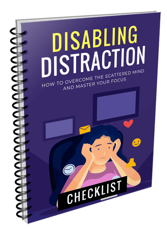 Disabling Distraction Checklist