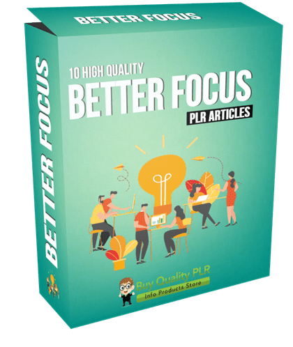 10 High Quality Better Focus PLR Articles