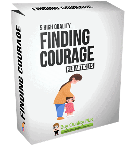 5 High Quality Finding Courage PLR Articles