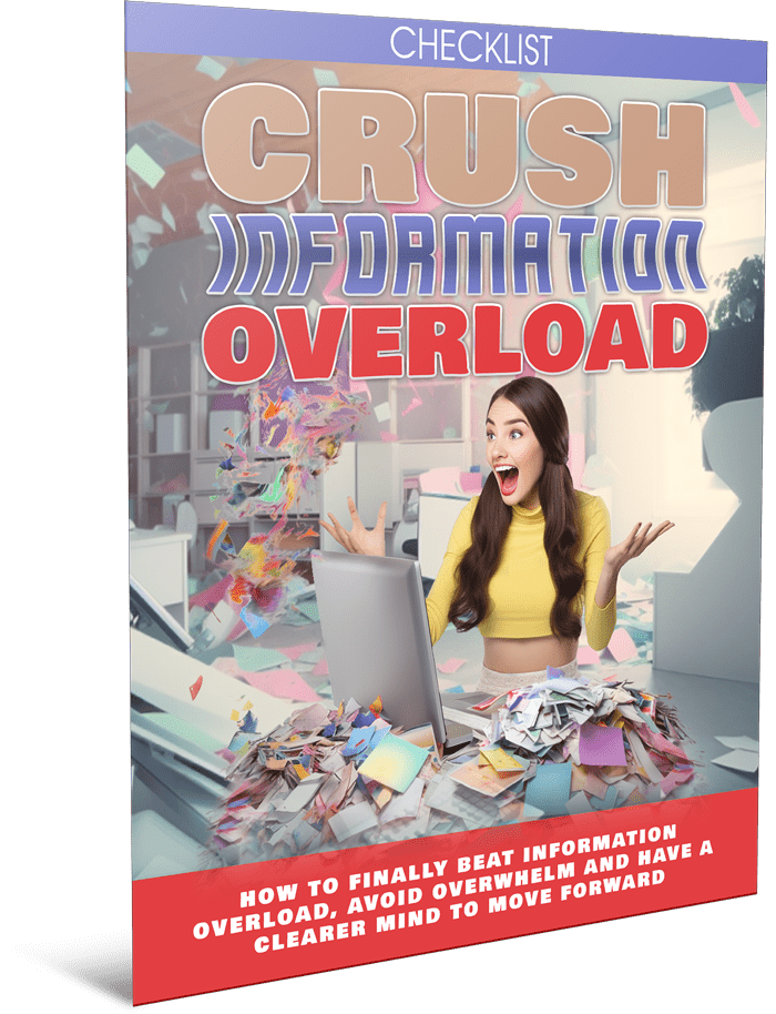 Crush Information Overload Checklist