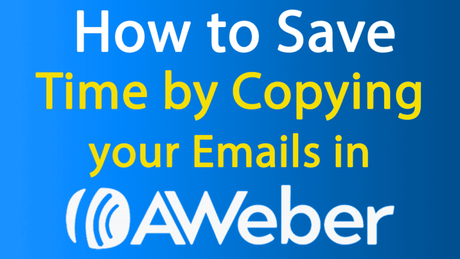 AWeber Crash Course 4.0 Save Time and Energy by Copying