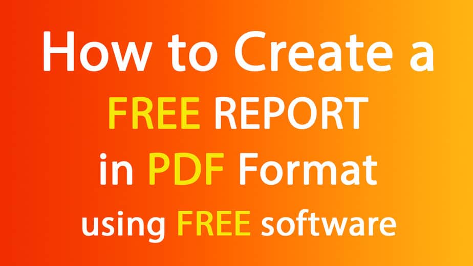 How to Create Your Own FREE Report using FREE PDF software