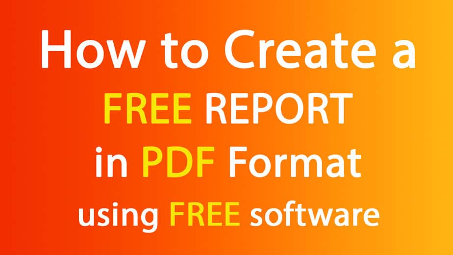 How to Create Your Own FREE Report using FREE PDF software
