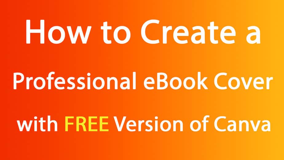 How to Create Your Own eBook Covers for FREE using CANVA