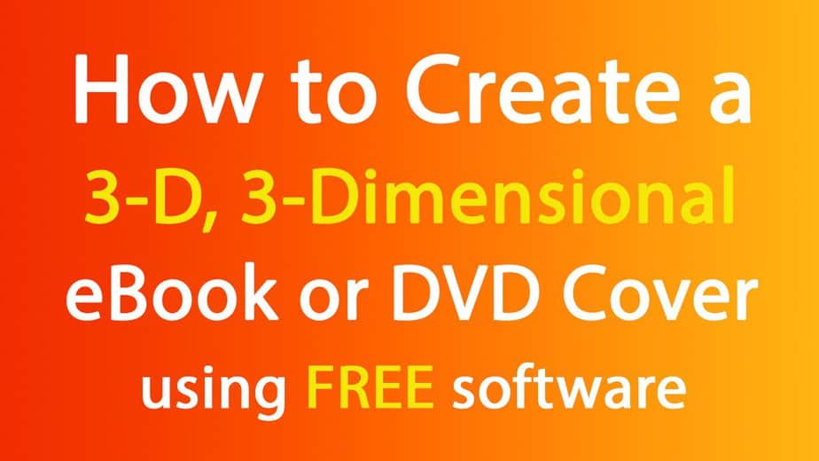 Turn Flat eBook Covers into 3 D eBook Covers for FREE