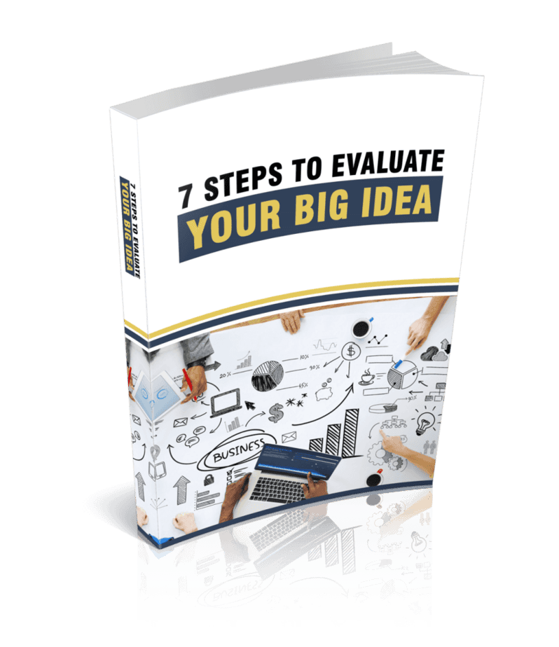 7 Steps To Evaluate Your Big Idea Ebook